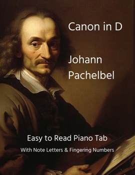 Canon in D - Johann Pachelbel: Easy to Read Piano Tab with Note Letters & Fingering Numbers