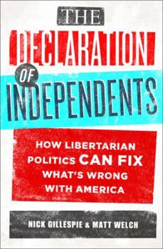 Hardcover The Declaration of Independents: How Libertarian Politics Can Fix What's Wrong with America Book