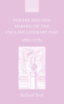 Hardcover Poetry and the Making of the English Literary Past: 1660-1781 Book