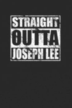 Straight Outta Joseph Lee 120 Page Notebook Lined Journal