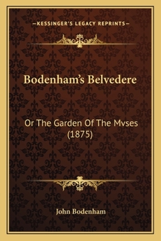 Paperback Bodenham's Belvedere: Or The Garden Of The Mvses (1875) Book