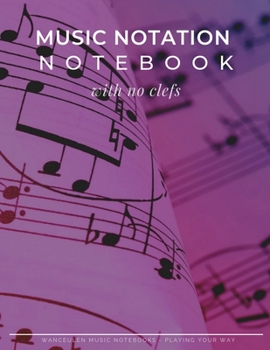 Paperback MUSIC NOTATION NOTEBOOK with no clefs Book