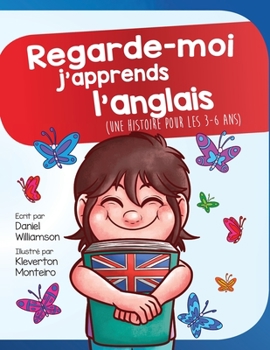 Paperback Regarde-moi j'apprends l'anglais: Une histoire pour les 3-6 ans [French] Book