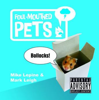 Hardcover Foul-Mouthed Pets. Mike Lepine & Mark Leigh Book