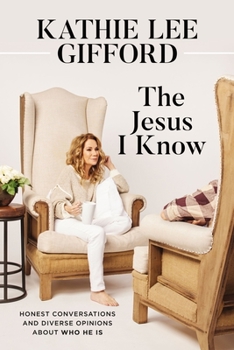 Hardcover The Jesus I Know: Honest Conversations and Diverse Opinions about Who He Is Book