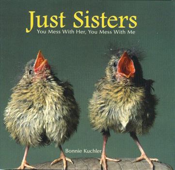 Hardcover Just Sisters: You Mess with Her, You Mess with Me Book
