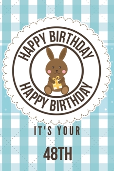 Paperback Happy Birthday Happy Birthday It's Your 48th: 48th Birthday Gift / Birthday Journal / Notebook / Diary / Unique Greeting & Birthday Card Alternative Book