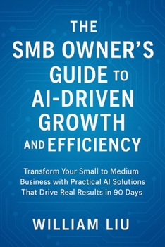 Paperback The SMB Owner's Guide to AI-Driven Growth and Efficiency Book