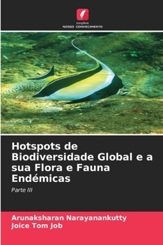 Hotspots de Biodiversidade Global e a sua Flora e Fauna Endémicas: Parte III