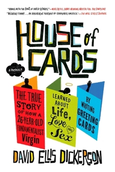 Paperback House of Cards: The True Story of How a 26-Year-Old Fundamentalist Virgin Learned about Life, Love and Sex by Writing Greeting Cards Book