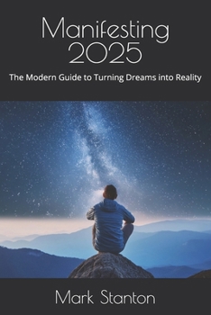 Paperback Manifesting 2025: The Modern Guide to Turning Dreams into Reality Book