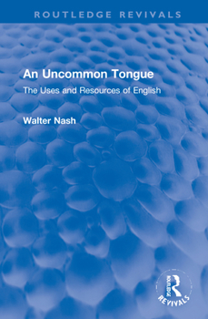 Hardcover An Uncommon Tongue: The Uses and Resources of English Book