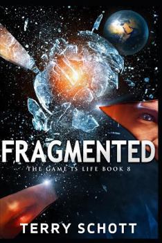 Fragmented - Book #8 of the Game is Life