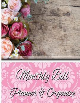 Paperback Monthly Bill Planner & Organizer: One Years Best of Budget Organizer, Bill Paying Organizer, Budget Planner Book