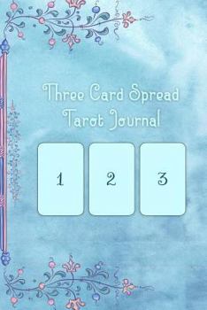 Paperback Three Card Spread Tarot Journal: A Fill in Journal to Record Your Three Card Spreads Book