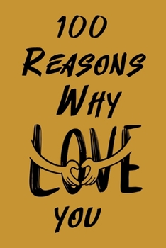 100 Reasons Why I Love You : Notebook,6 X9 - 100 Pages (a Valentine's Day Gift, Christmas, Funny)