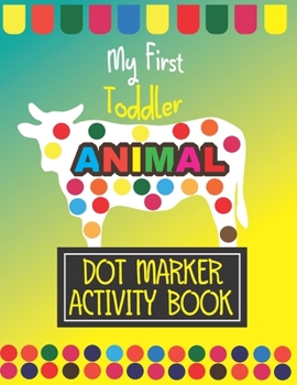 Paperback My Frist Animal dot marker activity book.: Easy Guided BIG DOTS - Fun Dot Markers Preschool Kindergarten Activities Book - Do a dot page a day Cute An Book