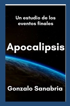 Apocalipsis: Estudio bíblico que expone la revelación de los últimos tiempos
