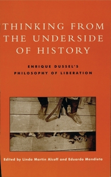 Paperback Thinking from the Underside of History: Enrique Dussel's Philosophy of Liberation Book