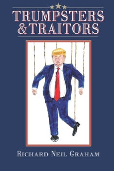 Paperback Trumpsters & Traitors: Alternative Facts are Lies and Most Jokes are True Book