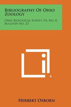 Paperback Bibliography of Ohio Zoology: Ohio Biological Survey, V4, No. 8, Bulletin No. 23 Book