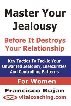 Paperback Master Your Jealousy Before It Destroys Your Relationship - For Women Book