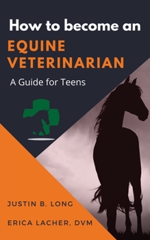 Paperback How to Become an Equine Veterinarian: a Guide for Teens Book