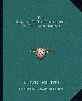 Paperback The Sources Of The Philosophy Of Giordano Bruno Book