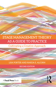 Stage Management Theory as a Guide to Practice: Cultivating a Creative Approach