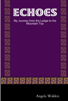 Paperback Echoes: My Journey from the Ledge to the Mountain Top Book