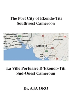 Paperback The Port City of Ekondo-Titi Southwest Cameroon: La Ville Portuaire D'Ekondo-Titi Sud-Ouest Cameroun Book