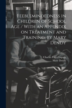 Paperback Feeblemindedness in Children of School age / With an Appendix on Treatment and Training, by Mary Dendy Book