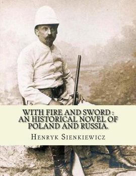Paperback With fire and sword: an historical novel of Poland and Russia.: By: Henryk Sienkiewicz, translated from the polish By: Jeremiah Curtin.With Book