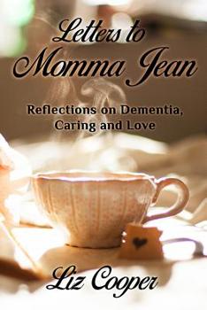 Paperback Letters to Momma Jean: Reflections on Dementia, Caring and Love Book