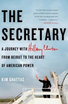 Hardcover The Secretary: A Journey with Hillary Clinton from Beirut to the Heart of American Power Book