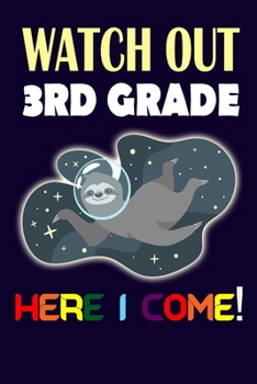 Paperback Watch Out 3rd Grade Here I Come: Funny Back To School Sloth in Space Gift Notebook For Third Grade (6x9" Hand Writing 100 pages) Book