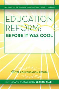 Hardcover Education Reform: Before It Was Cool: The Real Story and Pioneers Who Made It Happen Book