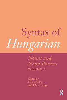 Syntax of Hungarian: Nouns and Noun Phrases, Volume 2