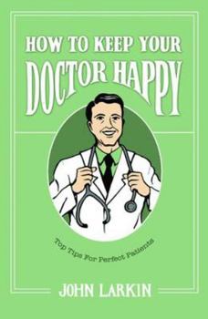 Paperback How to Keep Your Doctor Happy Book