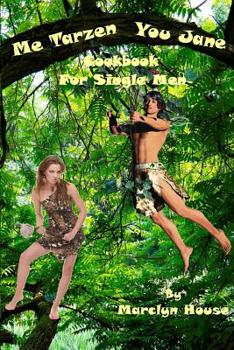 Paperback Me Tarzen - You Jane: Cookbook For Single Men Book