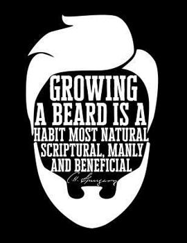 Growing a Beard Is a Habit Most Natural, Scriptural, Manly and Beneficial: C.H. Spurgeon: Blank Journal for Bearded Believers