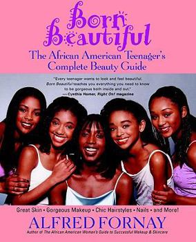 School & Library Binding Born Beautiful: The African American Teenager's Complete Beauty Guide Book