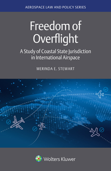 Hardcover Freedom of Overflight: A Study of Coastal State Jurisdiction in International Airspace Book