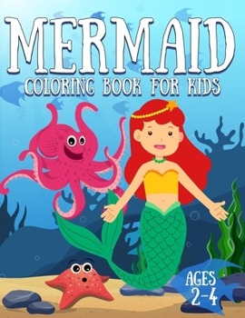 Mermaid Coloring Book for Kids Ages 2-4: Adorable and Various Unique Design of Mermaid Great Coloring Books for girls
