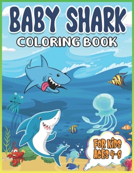 Paperback Baby Shark Coloring Book for Kids Ages 4-8: A Fun Learning Baby Shark Coloring Book For Boys and Girls Book