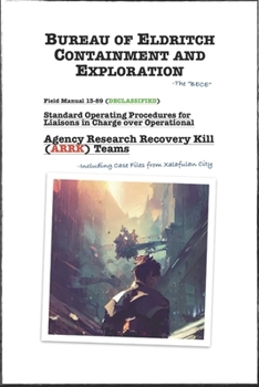 Paperback Bureau of Eldritch Containment and Exploration: Field Manual for ARRK Teams Book