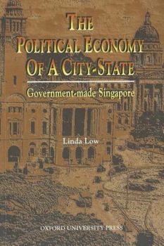 Paperback The Political Economy of a City-State: Government-Made Singapore Book