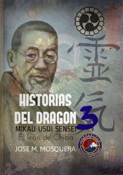 Historias del Dragón 3: Mikao Usui, El León de Chiba - Book #3 of the Historias del Dragón