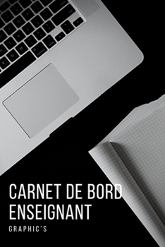 Paperback Carnet de Bord Enseignant: 100 pages de notes pour professeurs - planification - organisation - programmation [French] Book