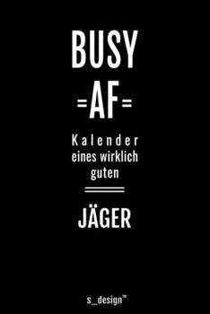 Kalender für Jäger: Immerwährender Kalender / 365 Tage Tagebuch / Journal [3 Tage pro Seite] für Notizen, Planung / Planungen / Planer, Erinnerungen, Sprüche (German Edition)